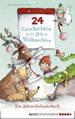 24 Geschichten für die Zeit bis Weihnachten - Ein Adventskalenderbuch