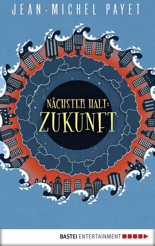 Nächster Halt: Zukunft - Jean-Michel Payet,Ingrid Ickler - ebook