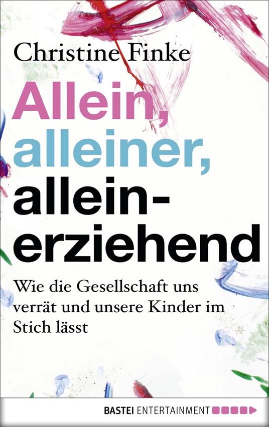 Allein, alleiner, alleinerziehend