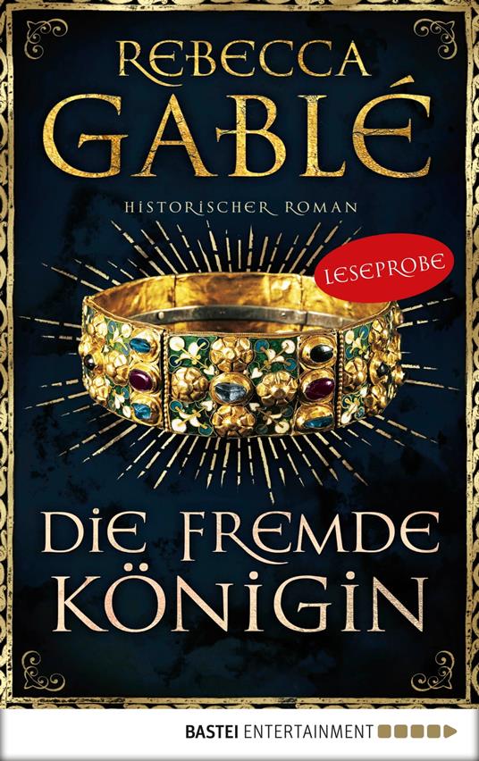 Leseprobe: Die fremde Königin - Rebecca Gablé - ebook