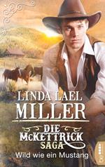 Die McKettrick-Saga - Wild wie ein Mustang