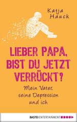 Lieber Papa, bist du jetzt verrückt?