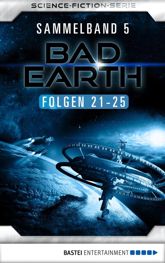 Bad Earth Sammelband 5 - Science-Fiction-Serie