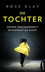 Die Tochter – Deiner Vergangenheit entkommst du nicht!