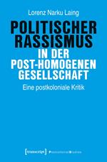 Politischer Rassismus in der post-homogenen Gesellschaft