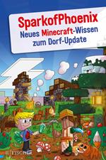 SparkofPhoenix: Neues Minecraft-Wissen zum Dorf-Update