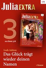 Julia Extra Band 378 - Teil 3: Das Glück trägt wieder deinen Namen