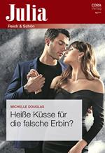 Heiße Küsse für die falsche Erbin?