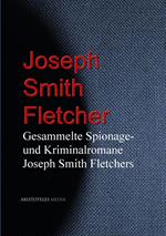 Gesammelte Spionage- und Kriminalromane Joseph Smith Fletchers