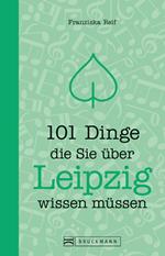 101 Dinge, die Sie über Leipzig wissen müssen