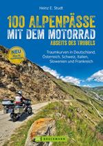 100 Alpenpässe mit dem Motorrad abseits des Trubels