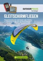 Gleitschirmfliegen: Praxiswissen für Anfänger & Profis zu Ausrüstung, Flugtechnik & Streckenfliegen.