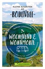 Wochenend und Wohnmobil. Kleine Auszeiten am Bodensee.