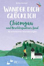 Wander dich glücklich – Chiemgau und Berchtesgadener Land