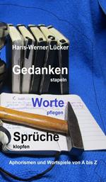 Gedanken stapeln Worte pflegen Sprüche klopfen