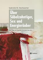 Über Säbelzahntiger, Sex und Energieräuber