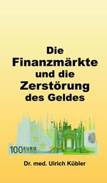 Die Finanzmärkte und die Zerstörung des Geldes