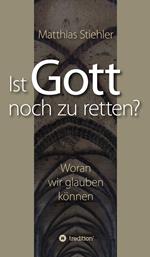 Ist Gott noch zu retten?