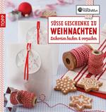 Die kreative Manufaktur - Süße Geschenke zu Weihnachten