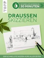 Schnelles Wissen in 30 Minuten - Draußen skizzieren