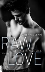 Raw Love - Gegen alles, was war