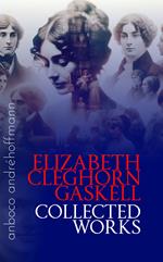 Collected Works of Elizabeth Cleghorn Gaskell