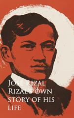 Rizal's own Story of his Life