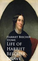 Life of Harriet Beecher Stowe