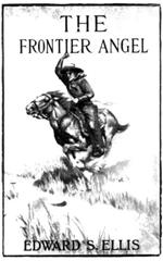 The Frontier Angel: A Romance of Kentucky Rangers' Life