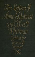 The Letters of Anne Gilchrist and Walt Whitman