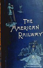 The American Railway, its Construction, Development, Manage - Theodore Voorhees