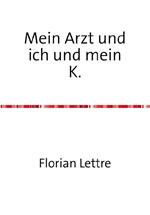 Mein Arzt und ich und mein K.