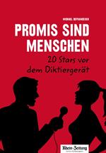 Promis sind Menschen – 20 Stars vor dem Diktiergerät