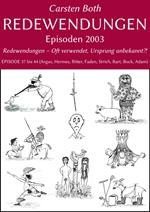 Redewendungen: Episoden 2003