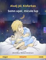 Aludj jól, Kisfarkas – Somn usor, micule lup (magyar – román)