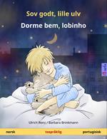 Sov godt, lille ulv – Dorme bem, lobinho (norsk – portugisisk)