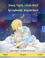 Sleep Tight, Little Wolf - Iyi uykular, k???k kurt (English - Turkish): Bilingual children's picture book