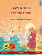 I cigni selvatici – The Wild Swans (italiano – inglese)