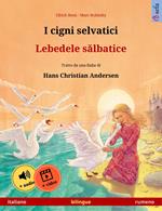 I cigni selvatici – Lebedele salbatice (italiano – rumeno)