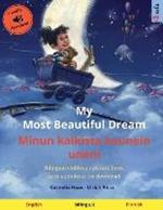 My Most Beautiful Dream - Minun kaikista kaunein uneni (English - Finnish): Bilingual children's picture book with online audio and video