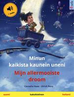 Minun kaikista kaunein uneni – Mijn allermooiste droom (suomi – hollanti)