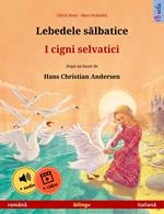 Lebedele salbatice – I cigni selvatici (româna – italiana)