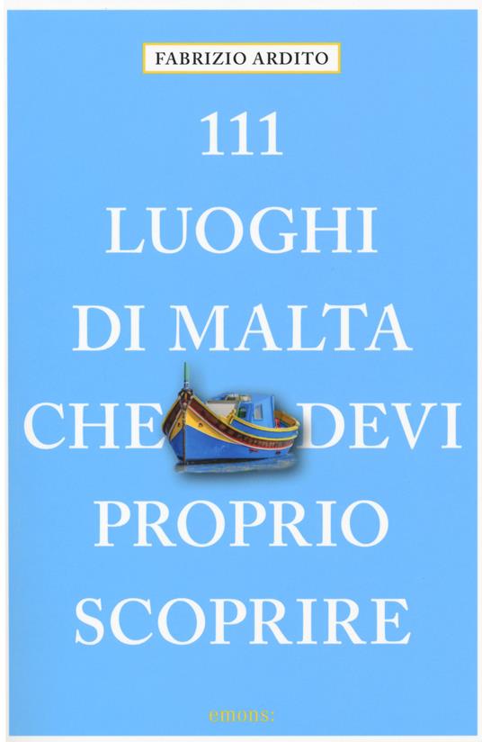 111 luoghi di Malta che devi proprio scoprire - Fabrizio Ardito - copertina