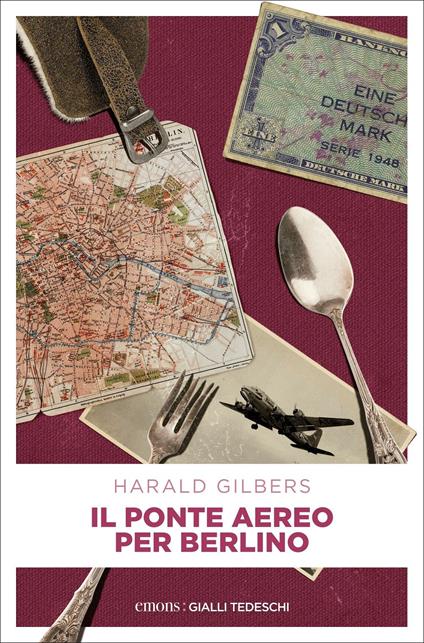 Il ponte aereo per Berlino. Il commissario Oppenheimer e l'indagine tra Est e Ovest - Harald Gilbers - copertina