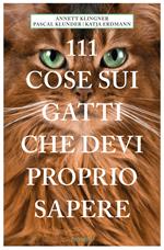 111 cose sui gatti che devi proprio sapere