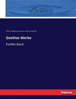 Goethes Werke: Funfter Band