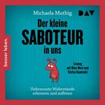 Der kleine Saboteur in uns. Unbewusste Widerstände erkennen und auflösen (Gekürzte Lesung)