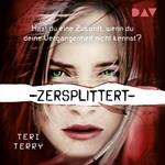 Zersplittert - Gelöscht-Trilogie, Teil 3 (Gekürzt)