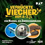 Von Narwal bis Zwergchamäleon - Verrückte Viecher von A bis Z, Band 2 (Ungekürzt)