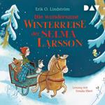 Die wundersame Winterreise der Selma Larsson (Gekürzt)